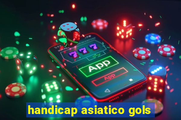 handicap asiatico gols